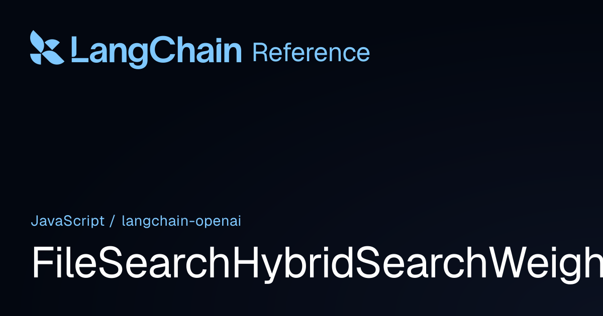 FileSearchHybridSearchWeights | @langchain/openai | LangChain Reference
