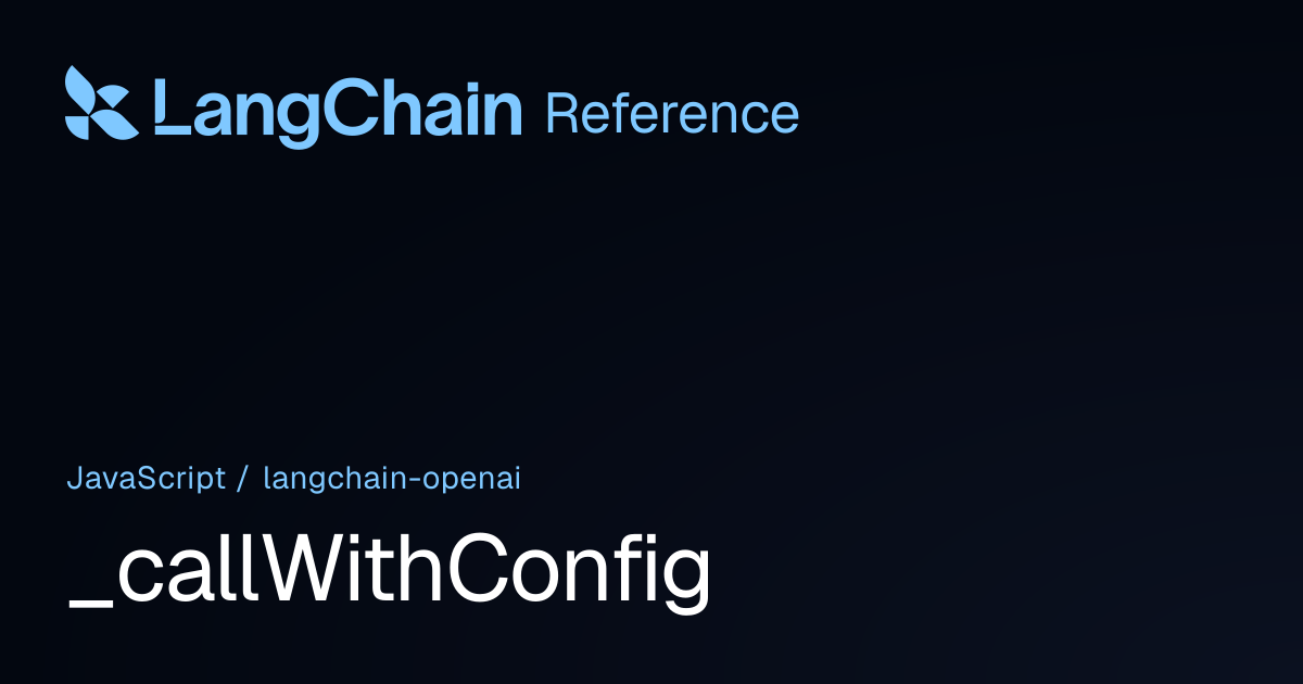 _callWithConfig | @langchain/openai | LangChain Reference