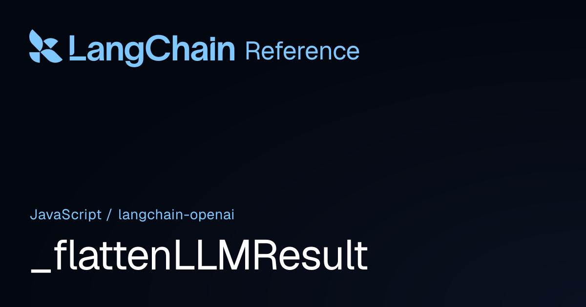 _flattenLLMResult | @langchain/openai | LangChain Reference