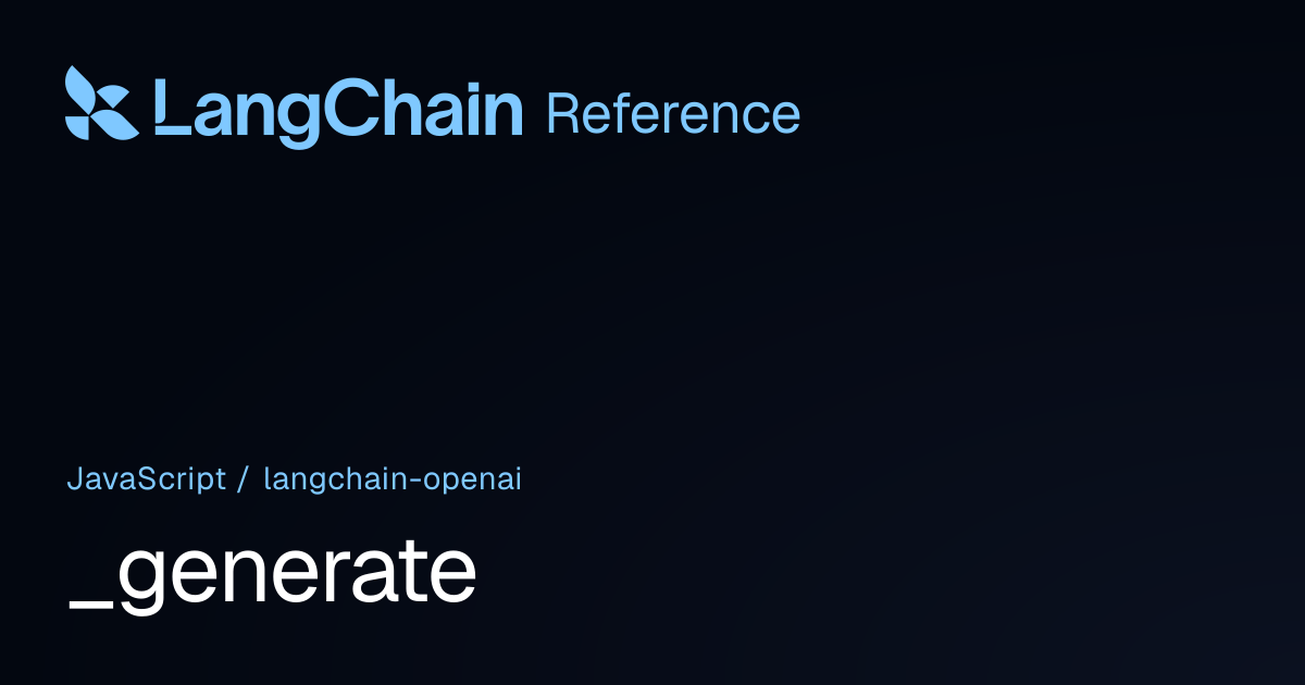 _generate | @langchain/openai | LangChain Reference