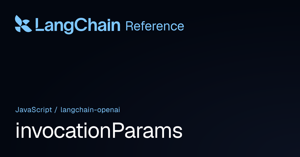invocationParams | @langchain/openai | LangChain Reference