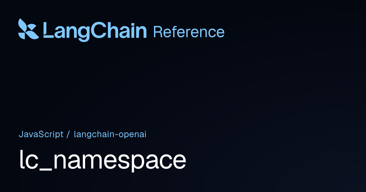 lc_namespace | @langchain/openai | LangChain Reference
