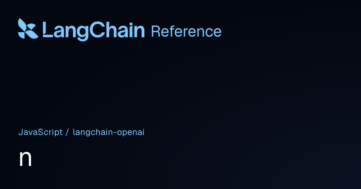 n | @langchain/openai | LangChain Reference