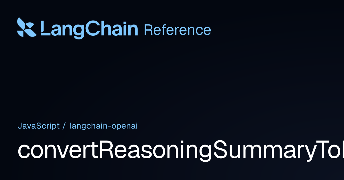 convertReasoningSummaryToResponsesReasoningItem | @langchain/openai ...