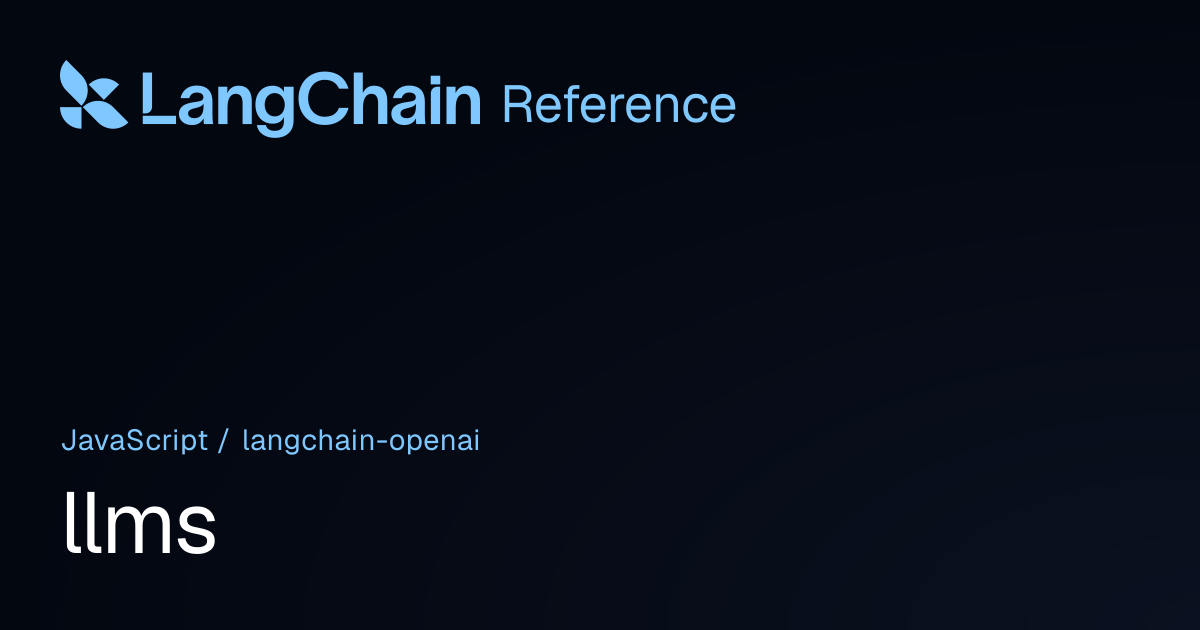 llms | @langchain/openai | LangChain Reference