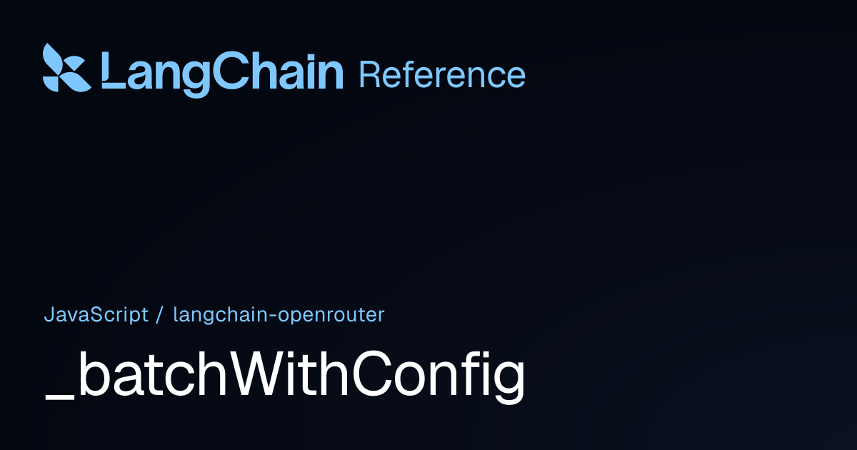 _batchWithConfig | @langchain/openrouter | LangChain Reference