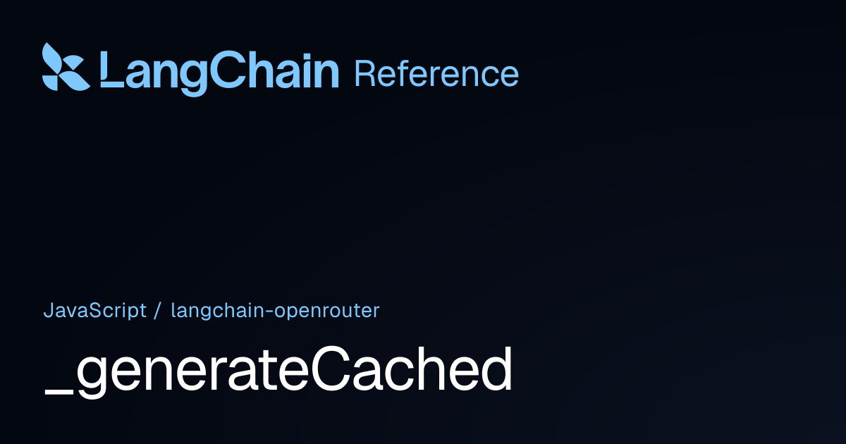 _generateCached | @langchain/openrouter | LangChain Reference