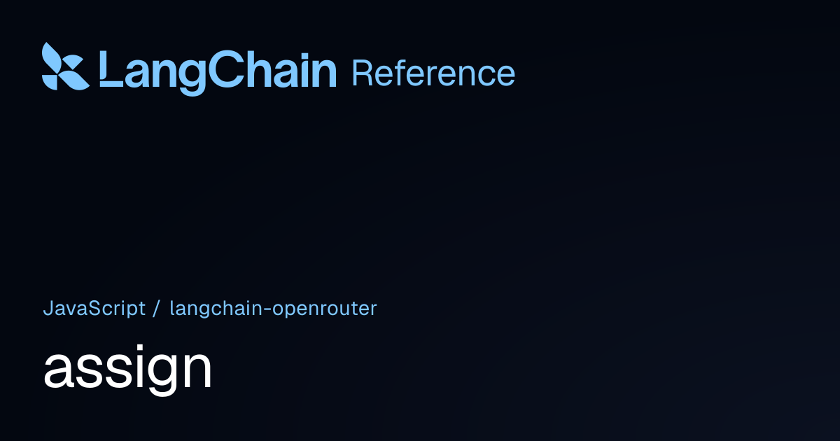assign | @langchain/openrouter | LangChain Reference