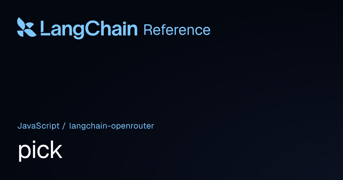 pick | @langchain/openrouter | LangChain Reference