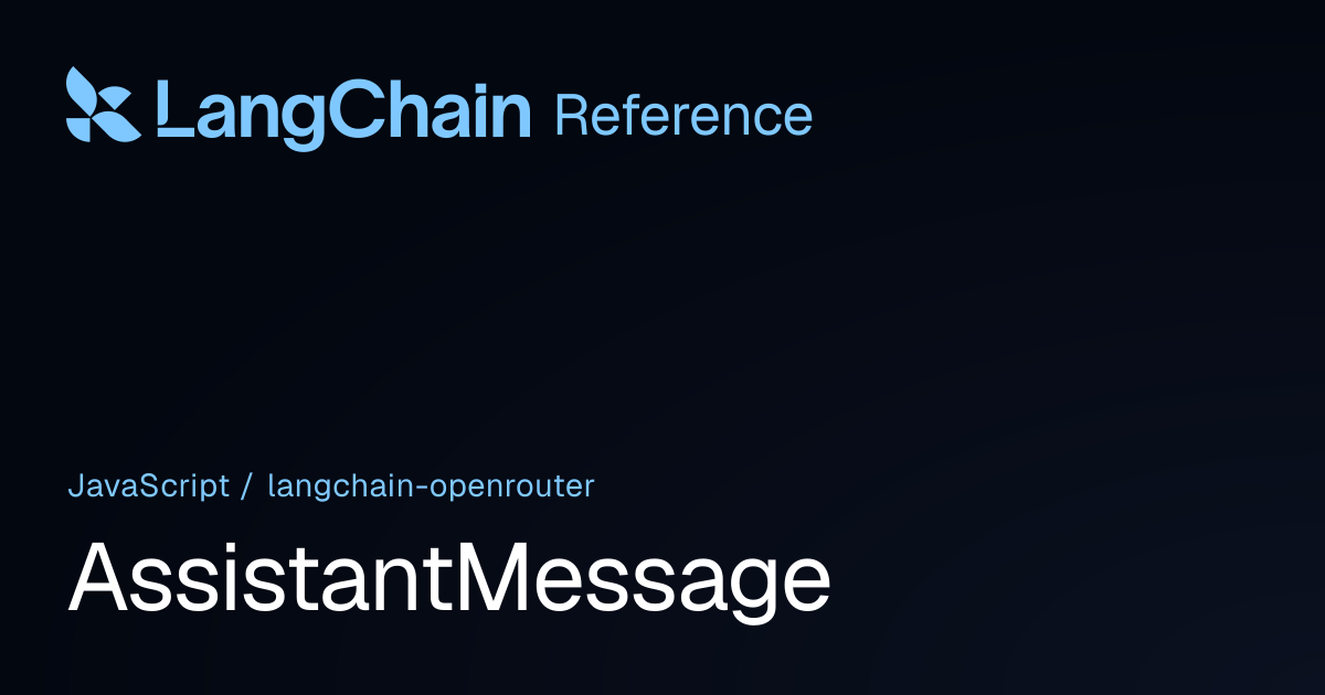 AssistantMessage | @langchain/openrouter | LangChain Reference