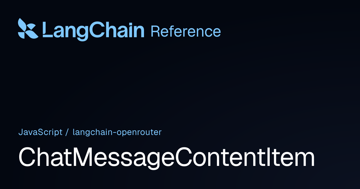 ChatMessageContentItem | @langchain/openrouter | LangChain Reference