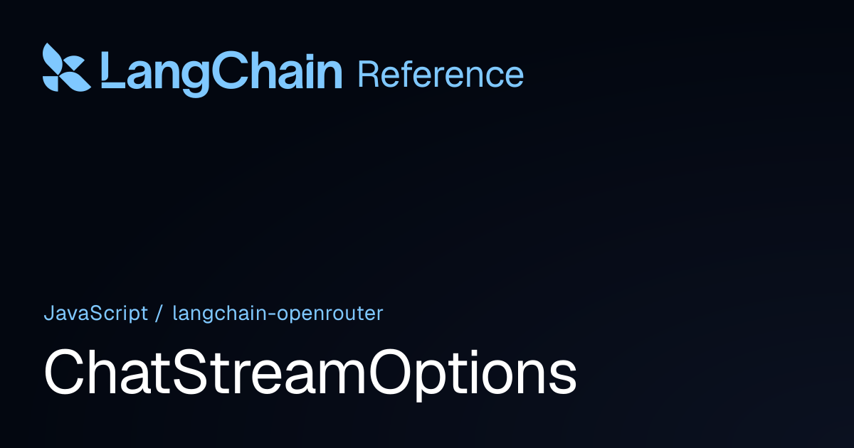 ChatStreamOptions | @langchain/openrouter | LangChain Reference