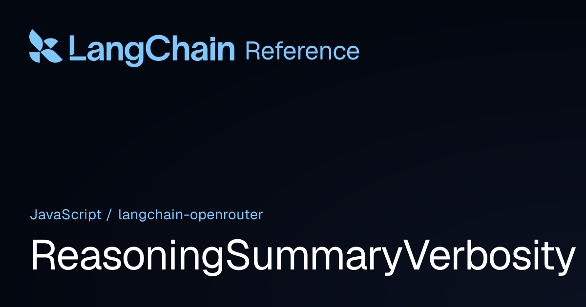 ReasoningSummaryVerbosity | @langchain/openrouter | LangChain Reference