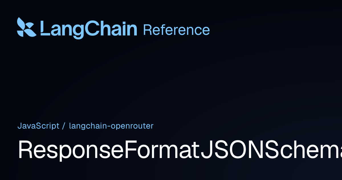 ResponseFormatJSONSchema | @langchain/openrouter | LangChain Reference