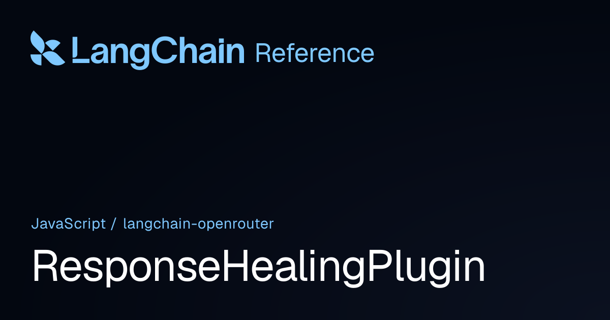 ResponseHealingPlugin | @langchain/openrouter | LangChain Reference