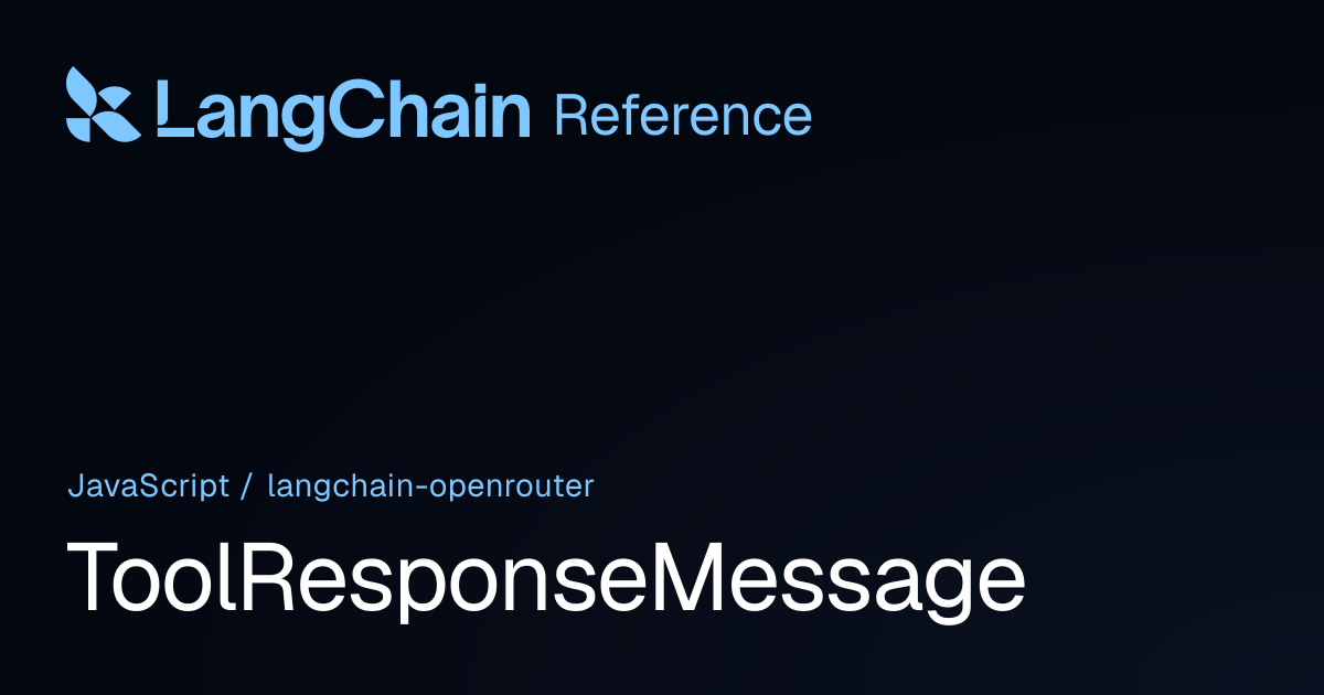 ToolResponseMessage | @langchain/openrouter | LangChain Reference