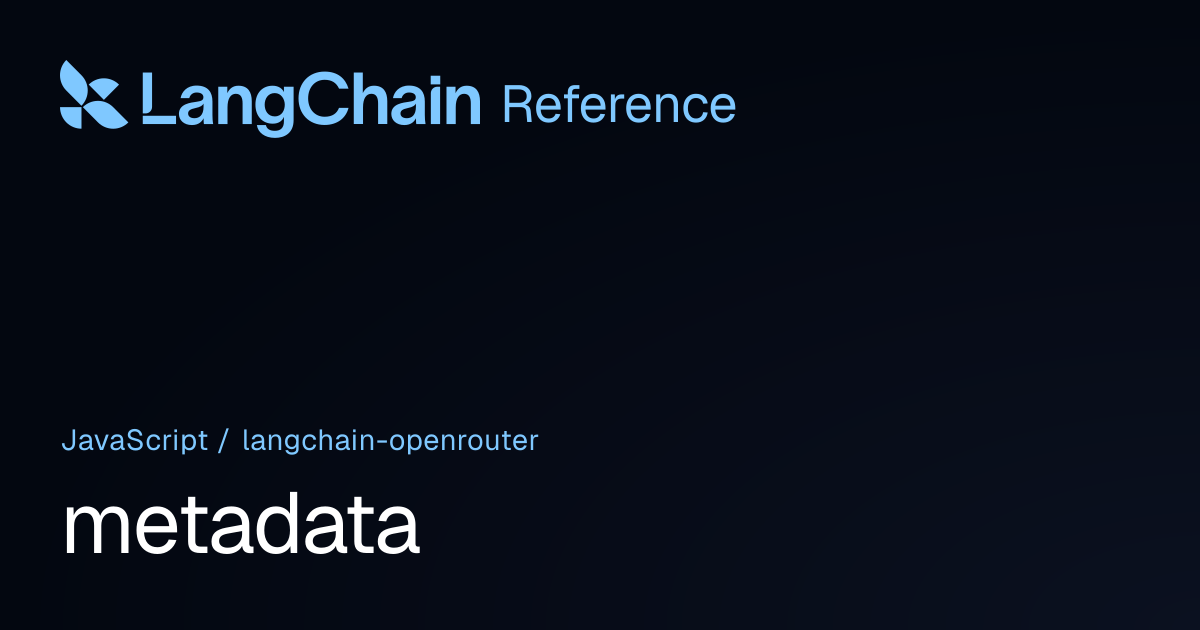 metadata | @langchain/openrouter | LangChain Reference