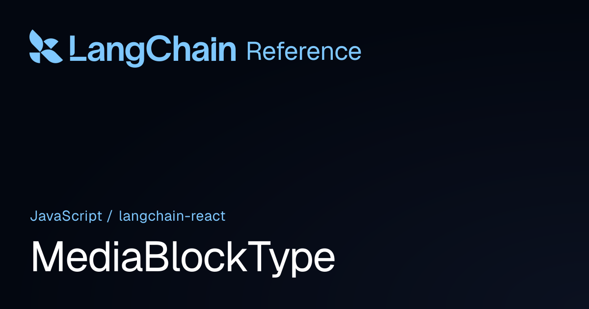 MediaBlockType | @langchain/react | LangChain Reference