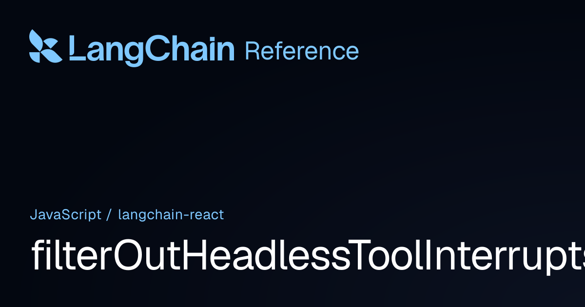 filterOutHeadlessToolInterrupts | @langchain/react | LangChain Reference