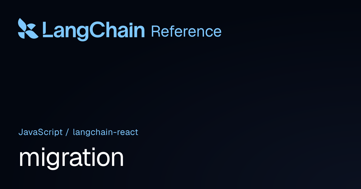 migration | @langchain/react | LangChain Reference