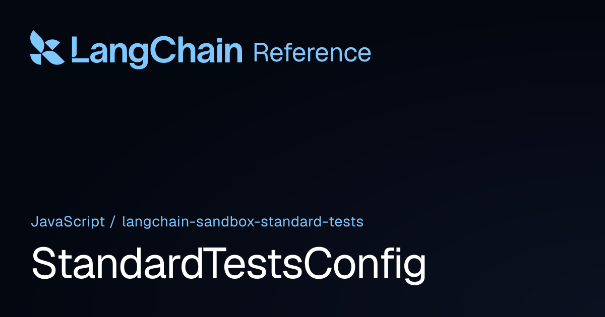 StandardTestsConfig | @langchain/sandbox-standard-tests | LangChain ...
