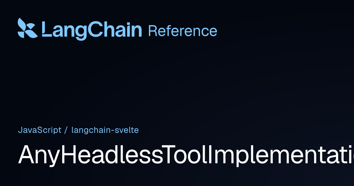AnyHeadlessToolImplementation | @langchain/svelte | LangChain Reference