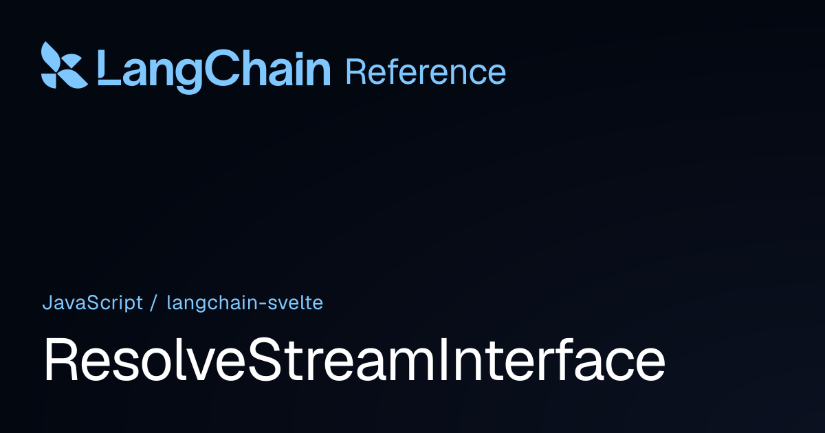 ResolveStreamInterface | @langchain/svelte | LangChain Reference