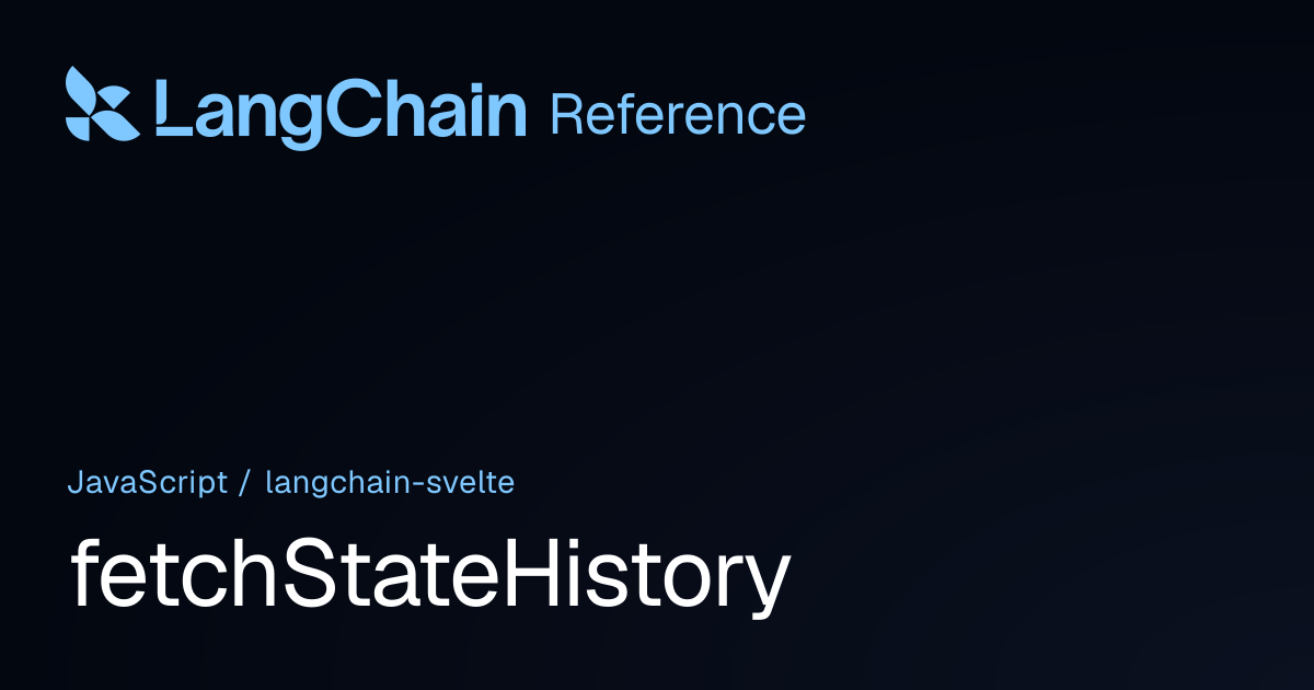 fetchStateHistory | @langchain/svelte | LangChain Reference