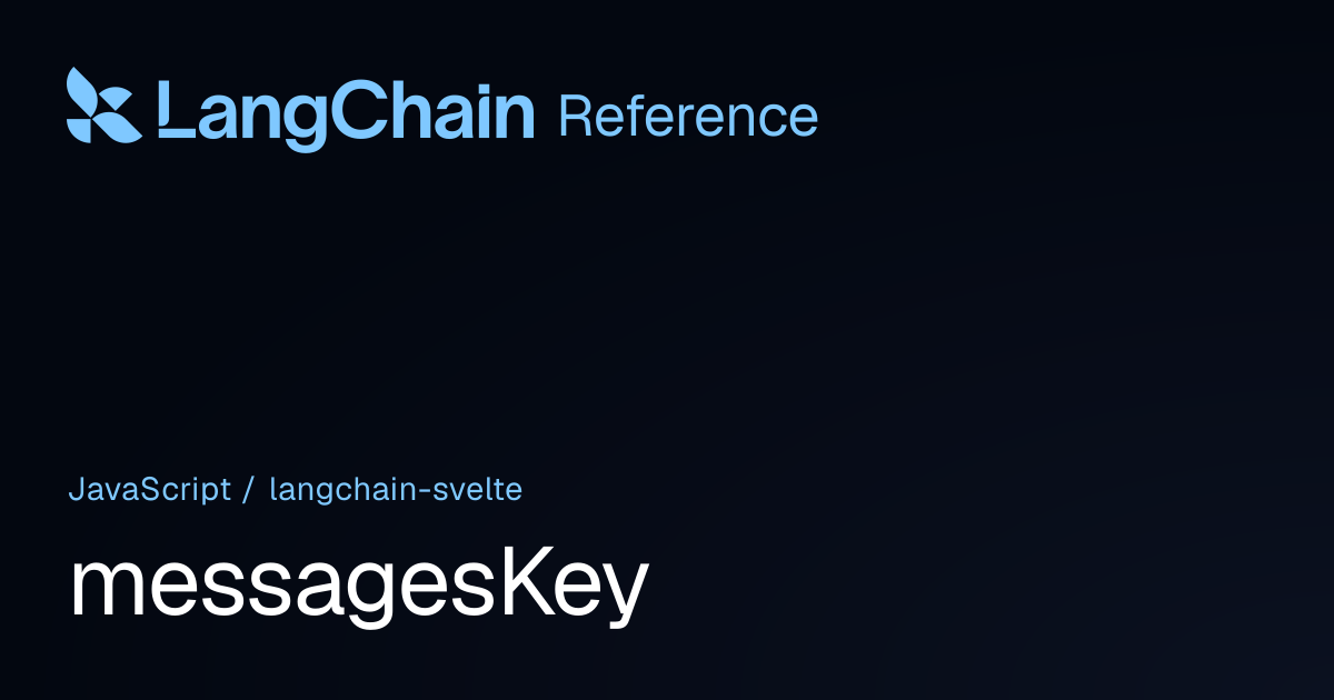 messagesKey | @langchain/svelte | LangChain Reference
