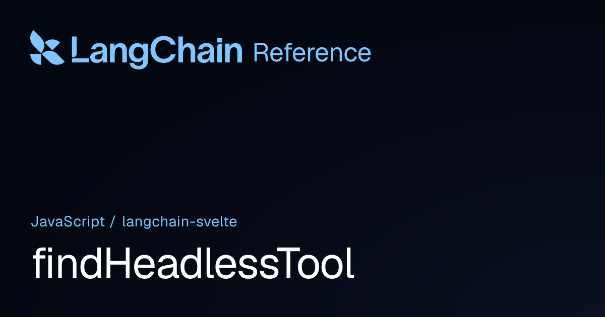 findHeadlessTool | @langchain/svelte | LangChain Reference