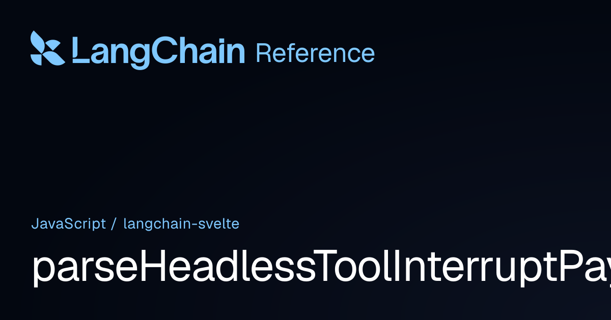 parseHeadlessToolInterruptPayload | @langchain/svelte | LangChain Reference