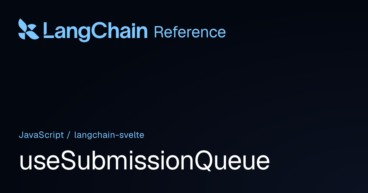 useSubmissionQueue | @langchain/svelte | LangChain Reference