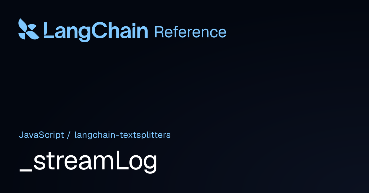 _streamLog | @langchain/textsplitters | LangChain Reference