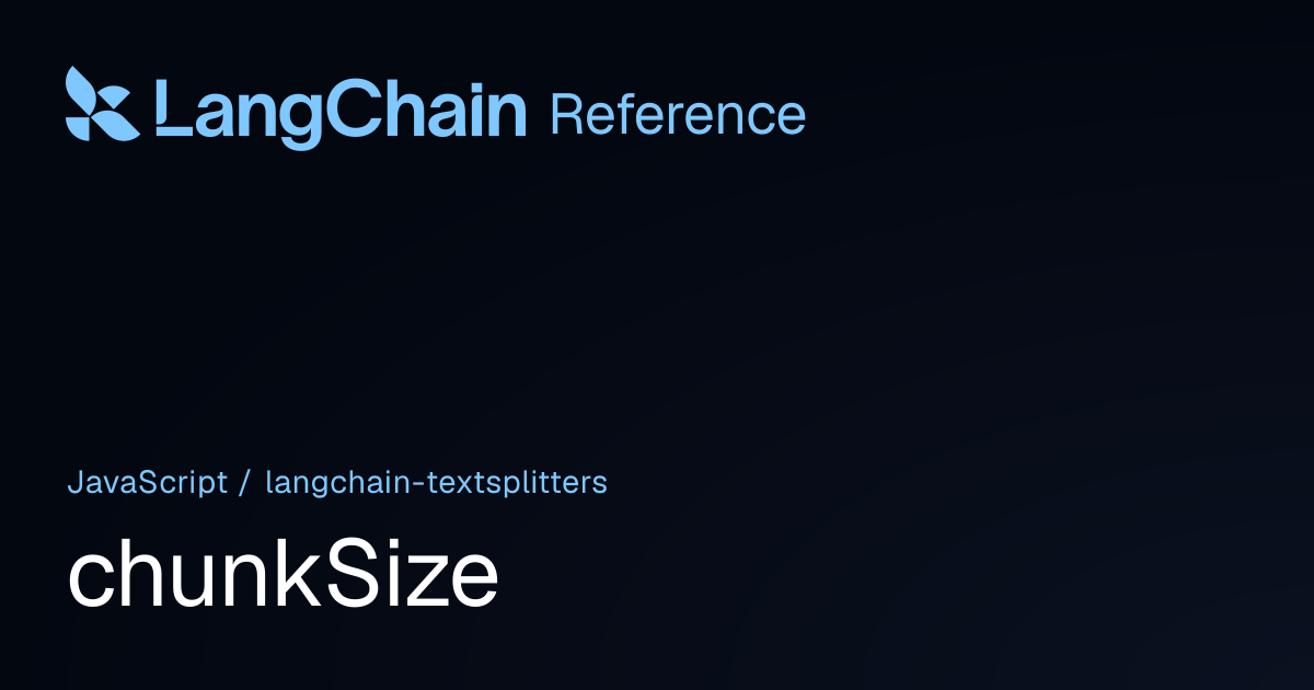 chunkSize | @langchain/textsplitters | LangChain Reference