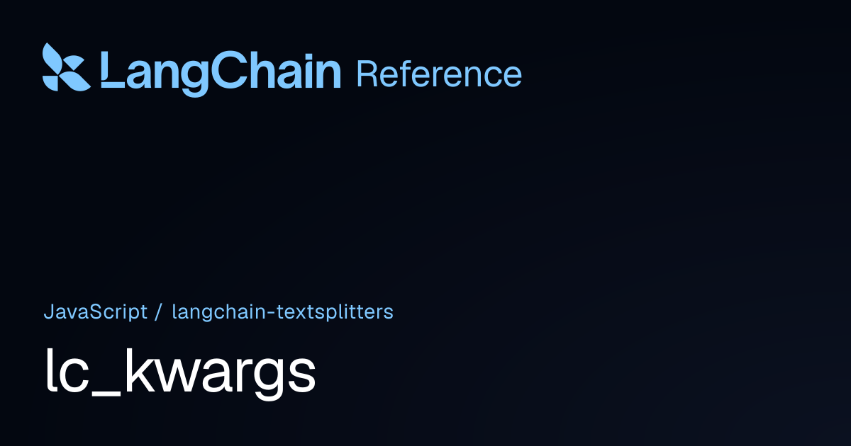 lc_kwargs | @langchain/textsplitters | LangChain Reference