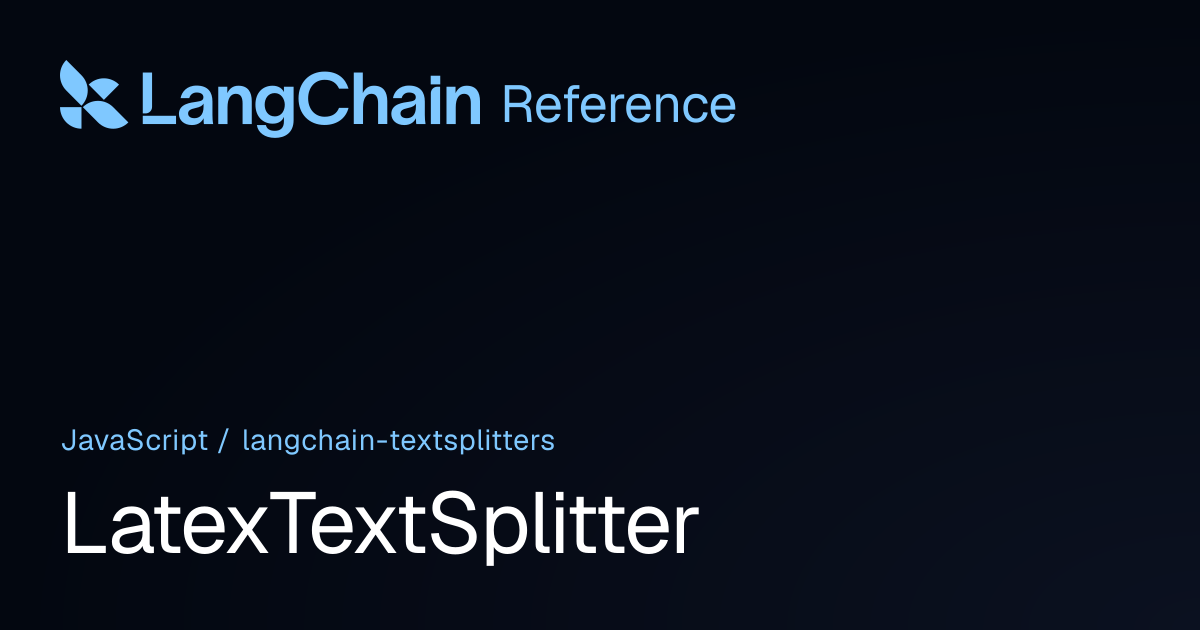 LatexTextSplitter | @langchain/textsplitters | LangChain Reference
