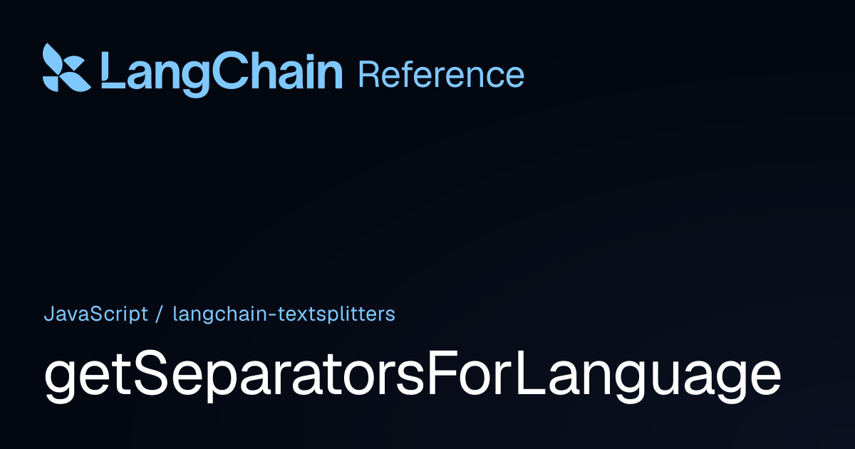 getSeparatorsForLanguage | @langchain/textsplitters | LangChain Reference