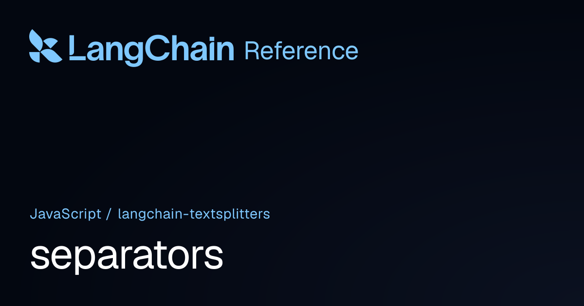 separators | @langchain/textsplitters | LangChain Reference
