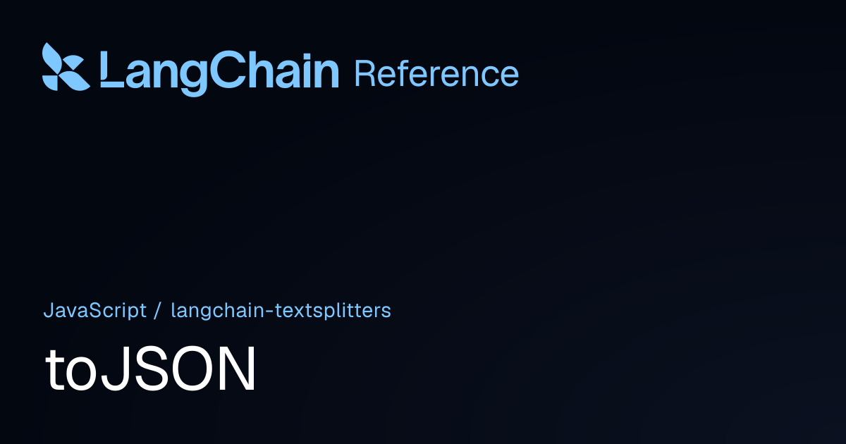 toJSON | @langchain/textsplitters | LangChain Reference