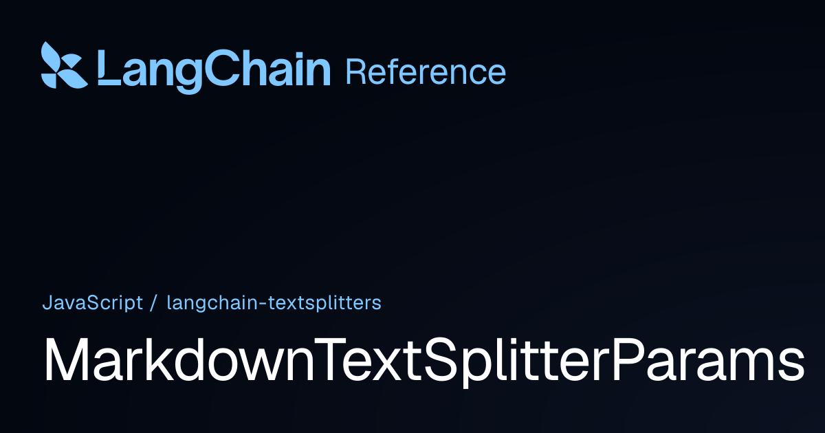 MarkdownTextSplitterParams | @langchain/textsplitters | LangChain Reference