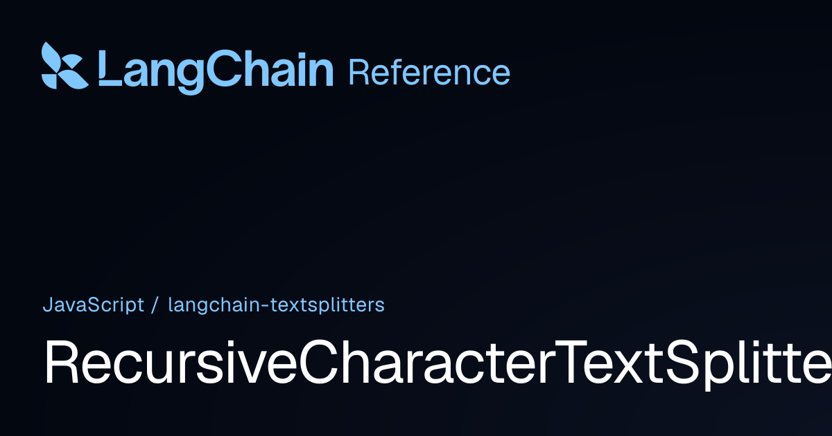 RecursiveCharacterTextSplitter | @langchain/textsplitters | LangChain ...