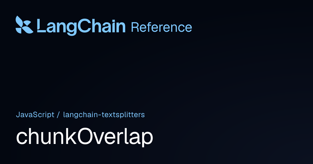 chunkOverlap | @langchain/textsplitters | LangChain Reference
