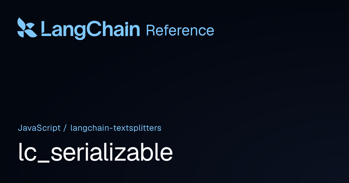 lc_serializable | @langchain/textsplitters | LangChain Reference