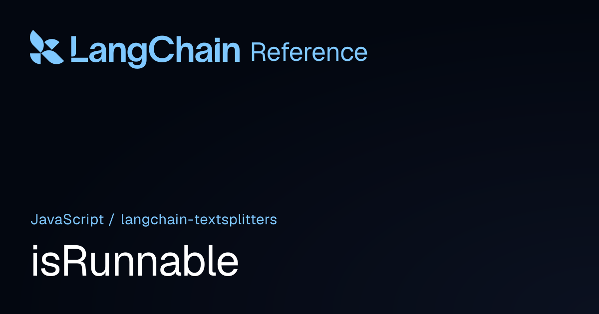 isRunnable | @langchain/textsplitters | LangChain Reference