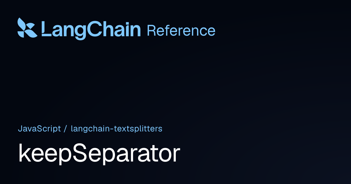 keepSeparator | @langchain/textsplitters | LangChain Reference