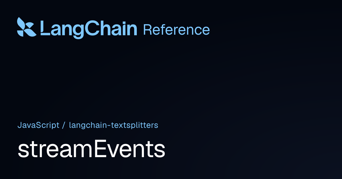 streamEvents | @langchain/textsplitters | LangChain Reference