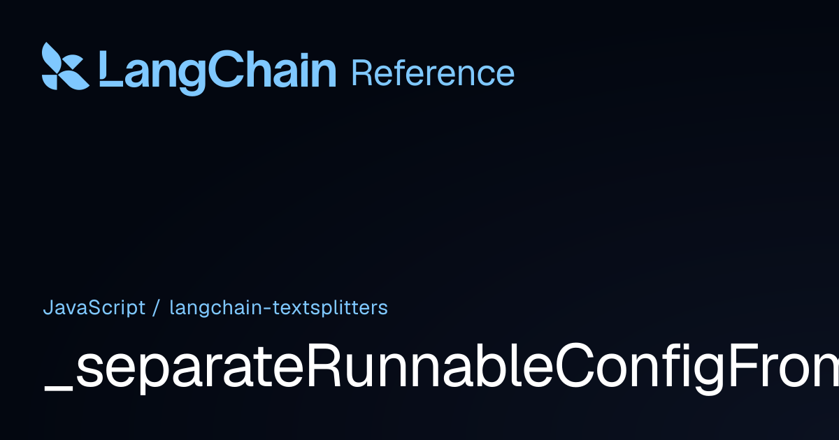 _separateRunnableConfigFromCallOptions | @langchain/textsplitters ...