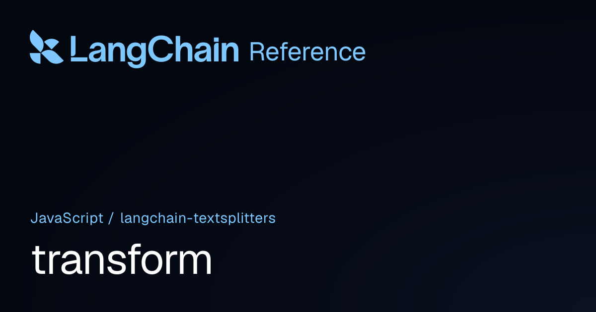 transform | @langchain/textsplitters | LangChain Reference