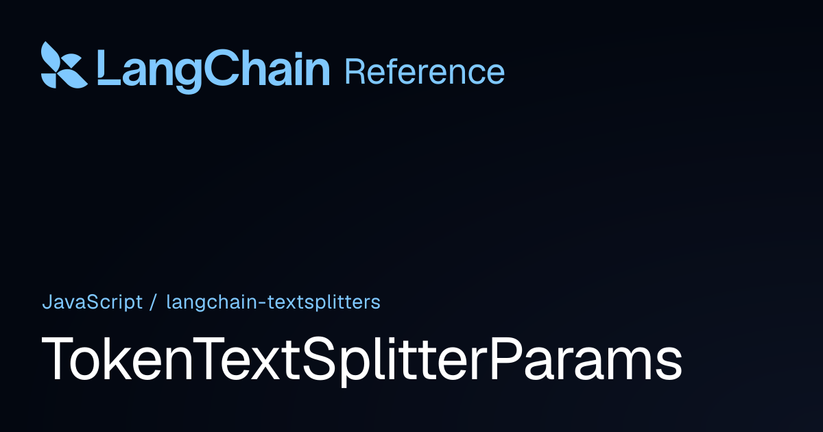TokenTextSplitterParams | @langchain/textsplitters | LangChain Reference