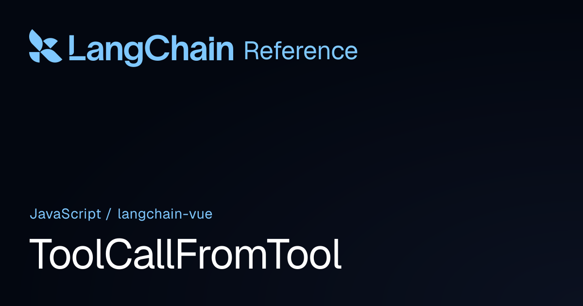 ToolCallFromTool | @langchain/vue | LangChain Reference